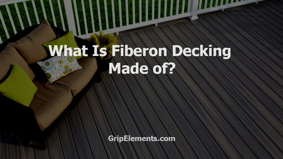 The Guide What Is Fiberon Decking Made of? GRIP ELEMENTS