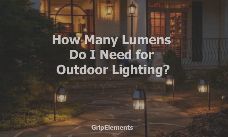 How Many Lumens Do I Need for Outdoor Lighting