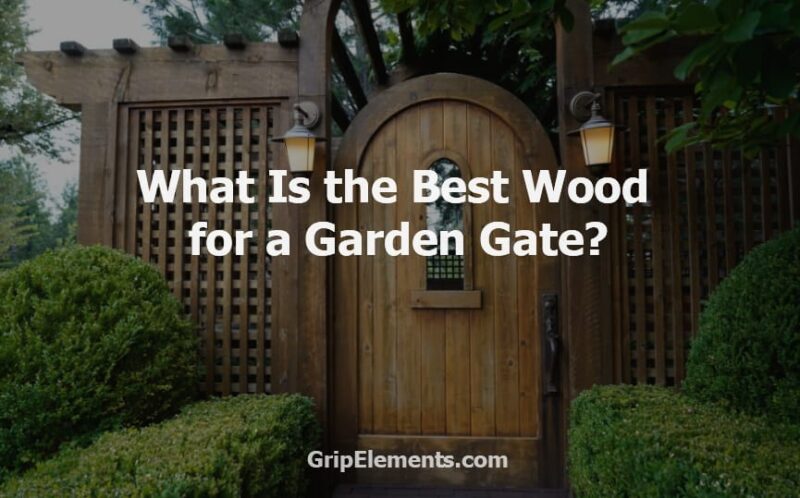 What Is the Best Wood for a Garden Gate