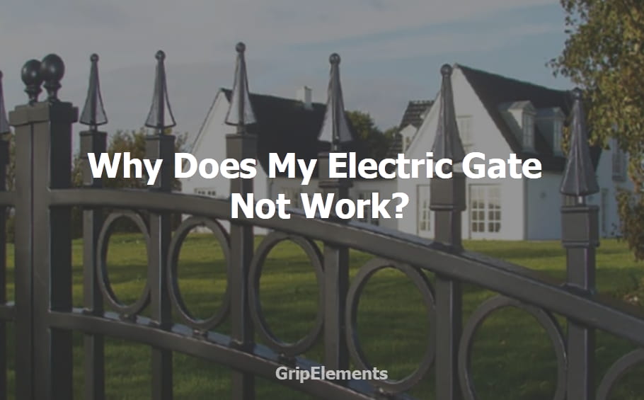 Why Does My Electric Gate Not Work? GripElements