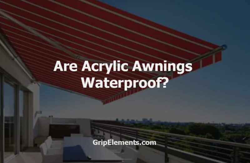 Are Acrylic Awnings Waterproof