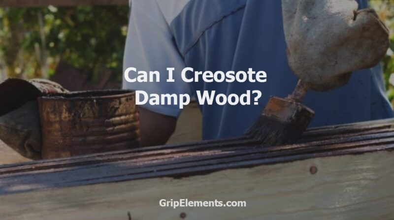 Can I Creosote Damp Wood 1