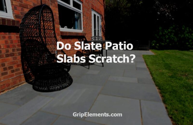 Do slate patio slabs scratch