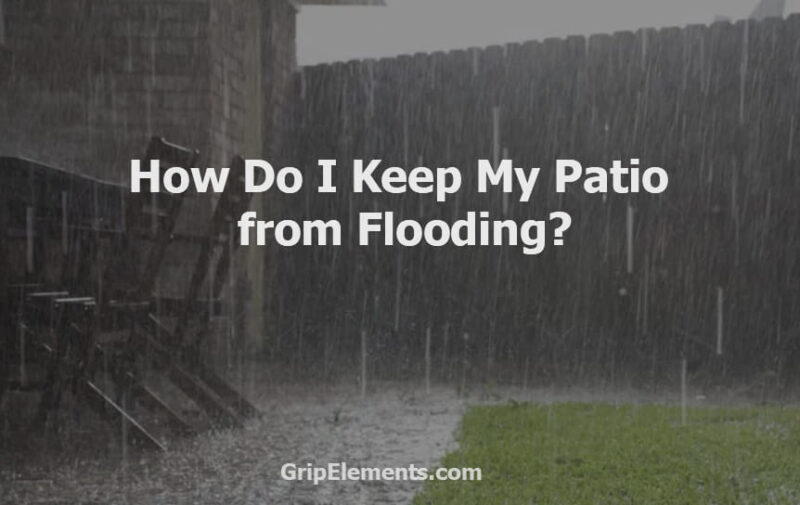 How Do I Keep My Patio from Flooding