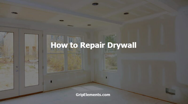 How to Repair Drywall