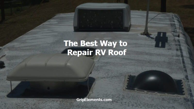 The Best Way to Repair RV Roof