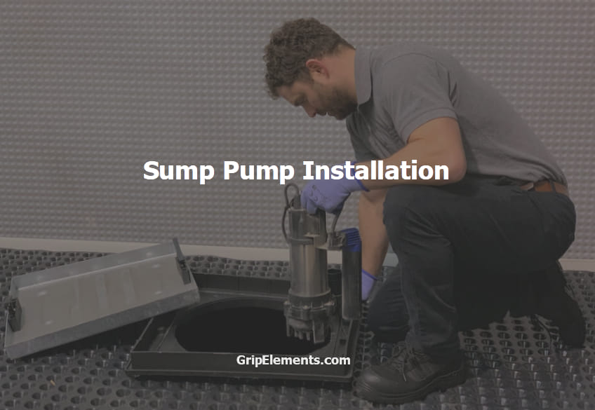 6 Steps To Do A Sump Pump Installation - GRIP ELEMENTS