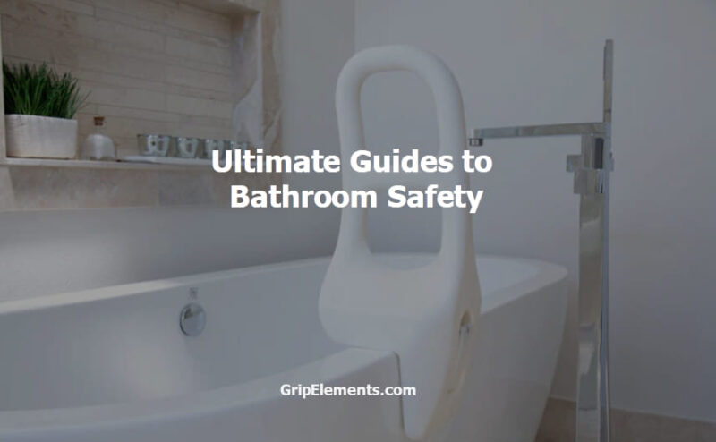 Ultimate Guides to Bathroom Safety