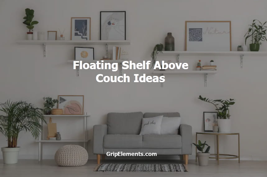 Floating Shelf Above Couch Ideas 