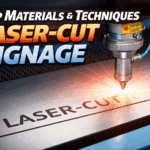 Top Materials and Techniques for High-Impact Laser-Cut Signage